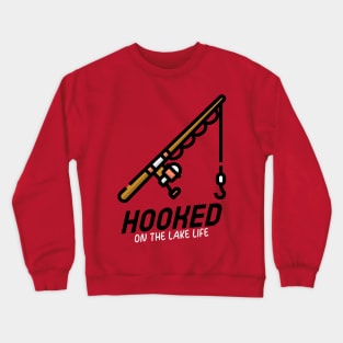 Hooked On The Lake Life Cute Fishing Crewneck Sweatshirt